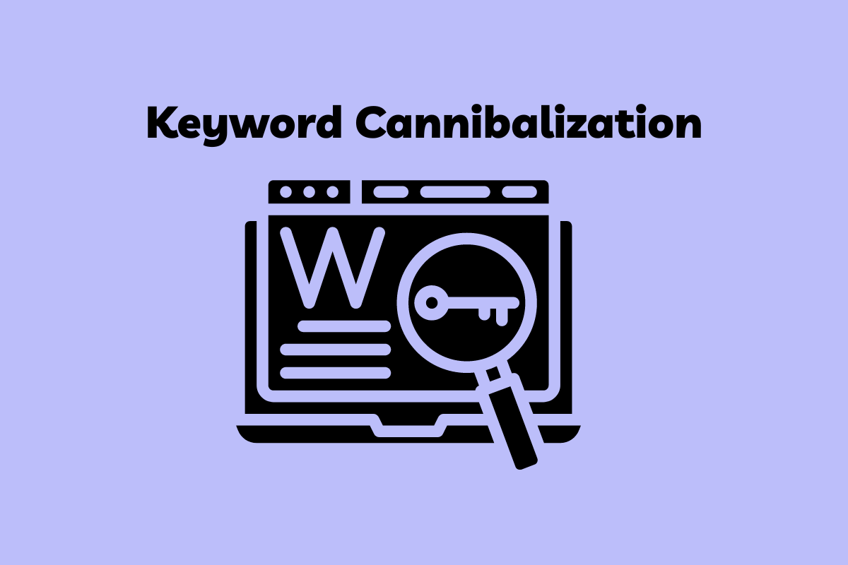 Keyword Cannibalization How To Detect And Fix It Like A Pro