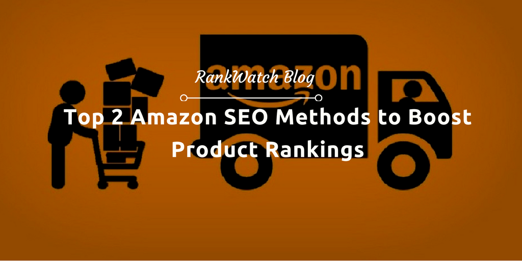 Top 2 Amazon SEO Techniques: Boost Your Product Rankings