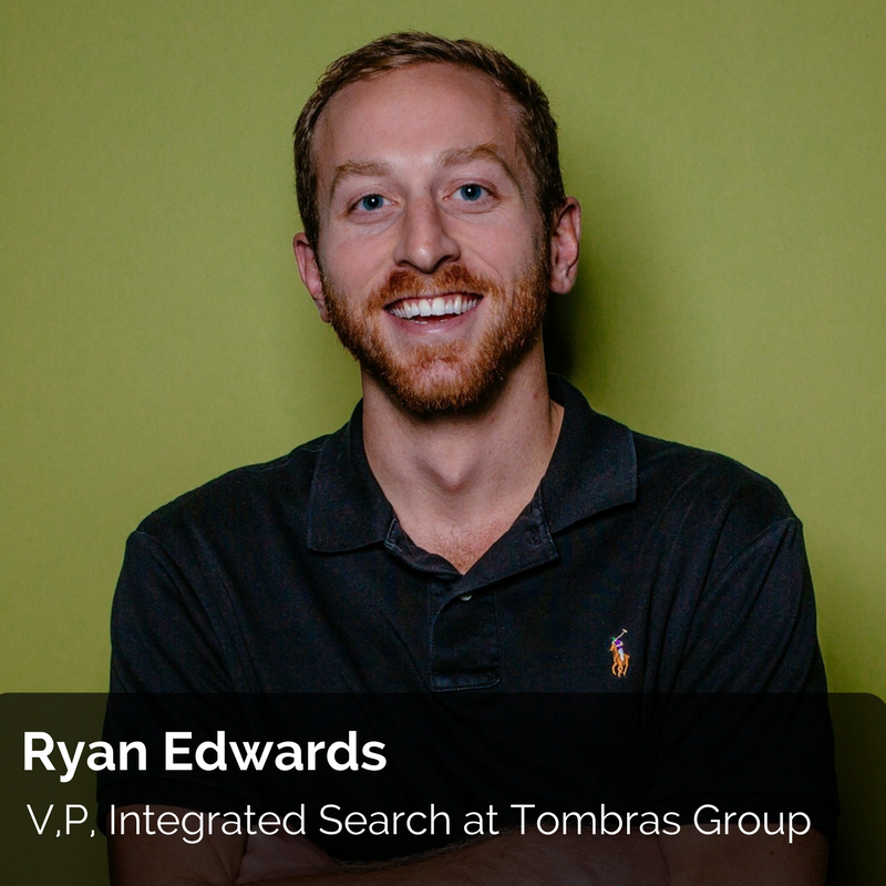 Get to know Ryan Edwards, Vice President, Integrated Search at The