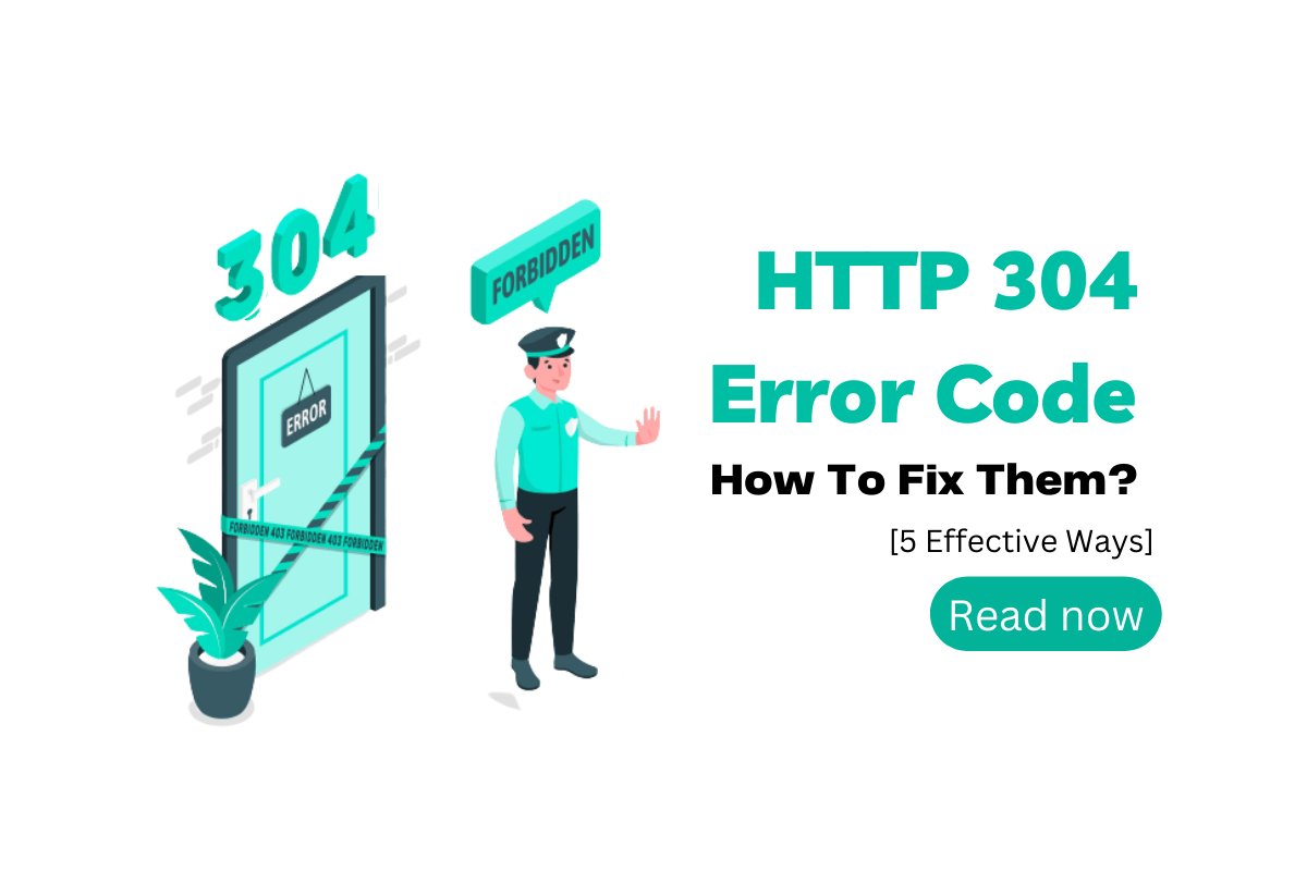 http-304-error-code-how-to-fix-them-5-effective-ways